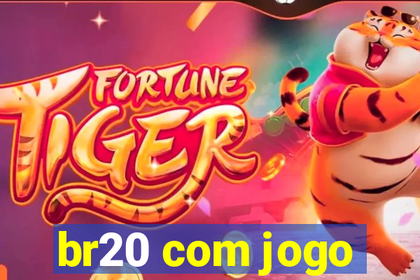 br20 com jogo